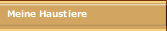 Meine Haustiere